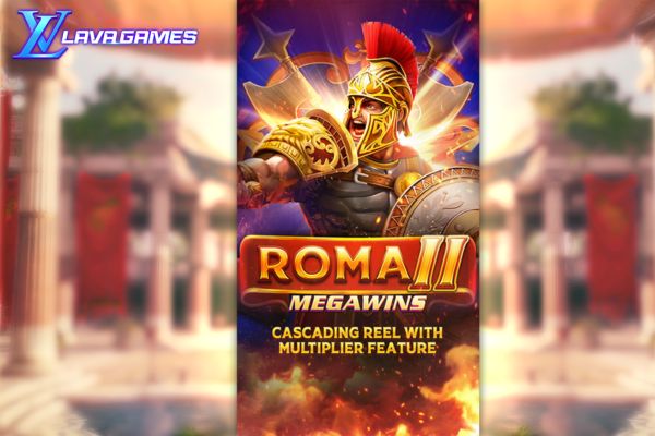 Lavagame เกม Roma II โรม่าโฉมใหม่