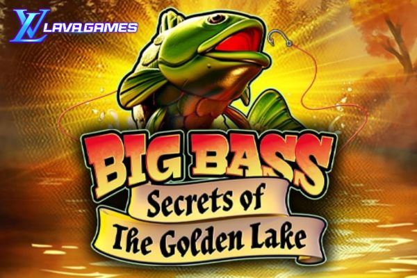 Lavagame เกม Big Bass Secrets of the Golden Lake สล็อตราชาตกปลา