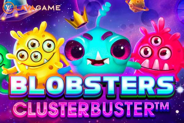 Lavagame เกม Blobsters Clusterbuster สล็อตบลอปสเตอร์ คลัสเตอร์บัสเตอร์