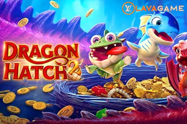 Lavagame เกม Dragon Hatch 2 สล็อตดราก้อนแฮตซ์ 2