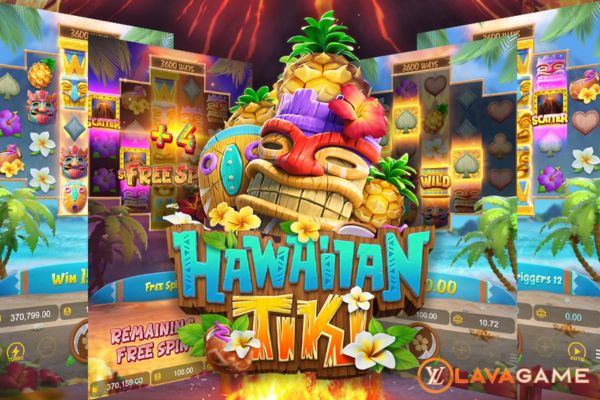 Lavagame เกม Hawaiian Tiki สล็อตฮาวายเอี้ยนทิกิ