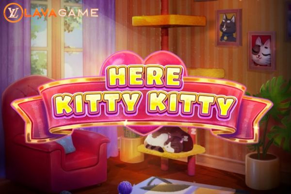 Lavagame เกม Here Kitty Kitty สล็อตนี่คิตตี้คิตตี้