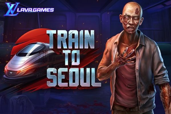 Lavagame เกม Train to Seoul สล็อตเทรนทูโซล