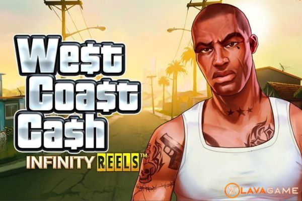 Lavagame เกม West Coast Cash Infinity Reels สล็อตการต่อสู้ของแก๊งค้ายา